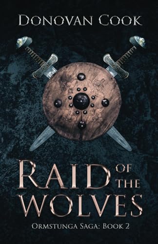 Raid of the Wolves: A fast-paced Viking Saga filled with action and adventure (Ormstunga Saga, Band 2) von Donovan Cook