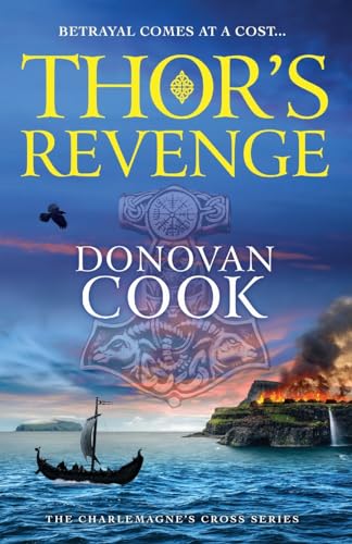 Thor's Revenge: A BRAND NEW action-packed Viking adventure from Donovan Cook for 2024 (The Charlemagne's Cross Series, 3)
