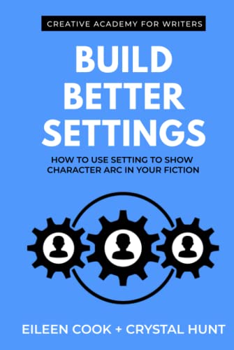 Build Better Settings: How to use setting to show character arc in your fiction (Creative Academy Guides for Writers) von Creative Academy for Writers