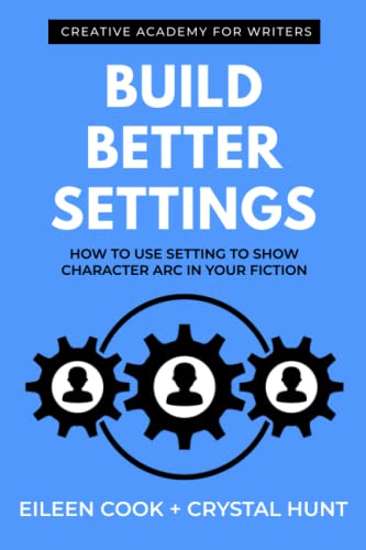 Build Better Settings: How to use setting to show character arc in your fiction (Creative Academy Guides for Writers) von Creative Academy for Writers