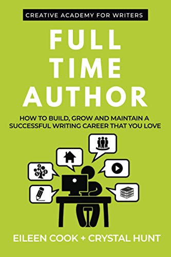 Full Time Author: How to build, grow and maintain a successful writing career that you love (Creative Academy Guides for Writers) von CDE Creative Academy for Writers LLP