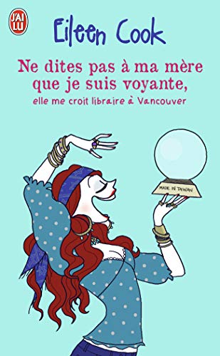 Ne dites pas à ma mère que je suis voyante, elle me croit libraire à Vncouver von J'AI LU