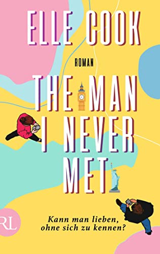 The Man I Never Met – Kann man lieben, ohne sich zu kennen?: Roman | Limitierte Auflage mit farbig gestaltetem Buchschnitt – nur solange der Vorrat reicht von RÜTTEN & LOENING