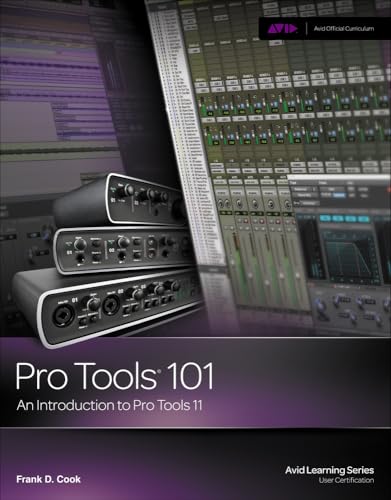 Pro Tools 101: An Introduction to Pro Tools 11 (with DVD) (Avid Learning)