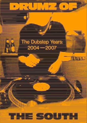 Drumz of the South: The Dubstep Years 2004 - 2007 (Georgina Cook) von Velocity Press