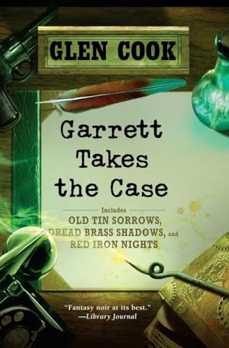 Garrett Takes the Case: Old Tin Sorrows/ Dread Brass Shadows/ Red Iron Nights (Garrett, P.I.)
