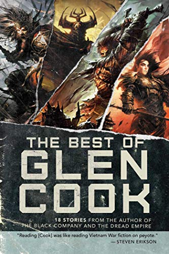 The Best of Glen Cook: 18 Stories from the Author of The Black Company and The Dread Empire The Best of Glen Cook: 18 Stories from the Author of The Black Company and The Dread Empire