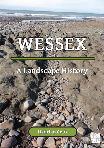 Wessex: A Landscape History von Archaeopress