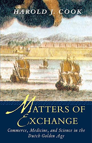 Matters of Exchange: Commerce, Medicine, and Science in the Dutch Golden Age von Yale University Press