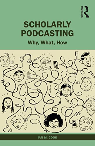Scholarly Podcasting: Why, What, How? von Routledge