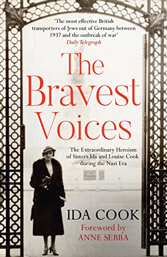 The Bravest Voices: The Extraordinary Heroism of Sisters Ida and Louise Cook during the Nazi Era von HQ