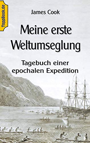 Meine erste Weltumseglung: Tagebuch einer epochalen Expedition (Toppbook Forschungsreisen und Abenteuer, Band 1) von Books on Demand