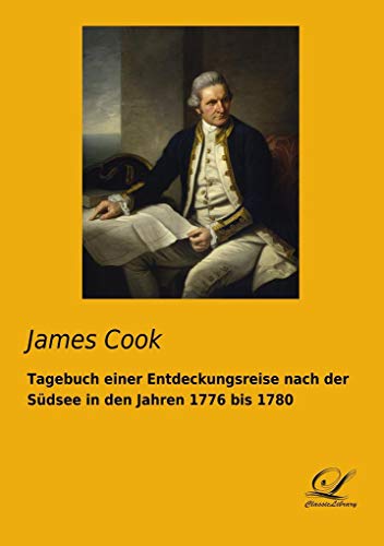 Tagebuch einer Entdeckungsreise nach der Südsee in den Jahren 1776 bis 1780: In der Übersetzung in das Deutsch des 18. Jahrhunderts