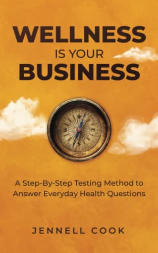 Wellness is Your Business: A Step-By-Step Testing Method to Answer Everyday Health Questions von Self Publishing