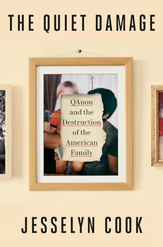 The Quiet Damage: QAnon and the Destruction of the American Family von CROWN