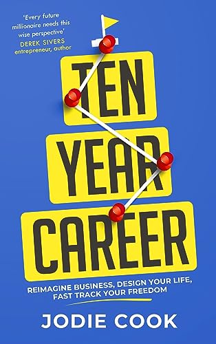 Ten Year Career: Reimagine Business, Design Your Life, Fast Track Your Freedom von Nicholas Brealey Publishing