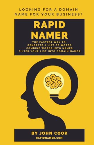 Rapid Namer: The Fastest Way To Generate a List of Words, Combine Words into Names, and Filter Your List into Domain Names von Independently published