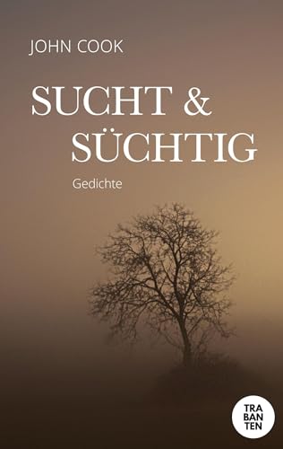 Sucht & Süchtig: Gedichte von Trabanten Verlag Berlin