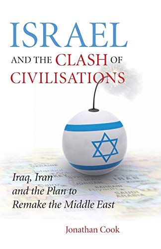Israel and the Clash of Civilisations: Iraq, Iran and the Plan to Remake the Middle East von Pluto Press (UK)