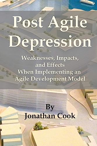 Post Agile Depression: Weaknesses, Impacts, and Effects When Implementing an Agile Development Model