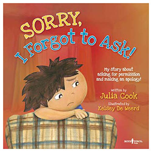 Sorry, I Forgot to Ask!: My Story about Asking for Permission and Making an Apology! Volume 3 (Best Me I Can Be!) von Boys Town Press