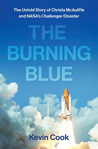 The Burning Blue: The Untold Story of Christa Mcauliffe and NASA's Challenger Disaster