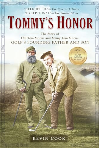 Tommy's Honor: The Story of Old Tom Morris and Young Tom Morris, Golf's Founding Father and Son Tommy's Honor: The Story of Old Tom Morris and Young Tom Morris, Golf's Founding Father and Son