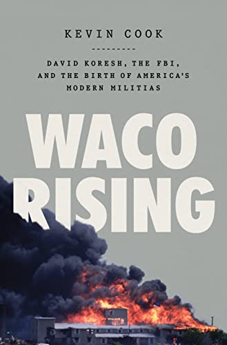 Waco Rising: David Koresh, the FBI, and the Birth of America's Modern Militias