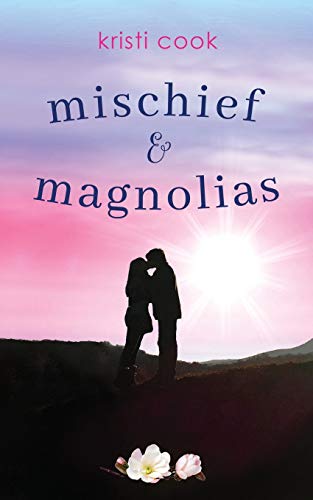 Mischief & Magnolias: A Magnolia novella (Magnolia Branch, Band 2) von Independently published