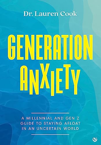 Generation Anxiety: A Millennial and Gen Z Guide to Staying Afloat in an Uncertain World