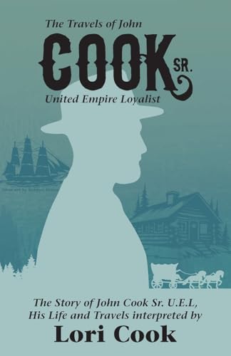 The Travels of John Cook Sr. United Empire Loyalist von FriesenPress