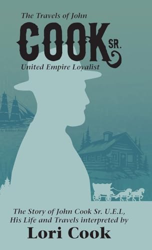 The Travels of John Cook Sr. United Empire Loyalist von FriesenPress