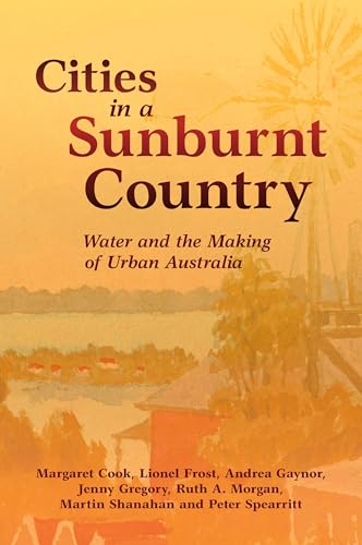 Cities in a Sunburnt Country: Water and the Making of Urban Australia (Studies in Environment and History) von Cambridge University Press