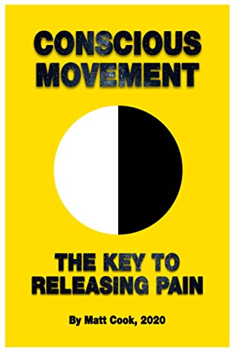 Conscious Movement: The Key to Releasing Pain