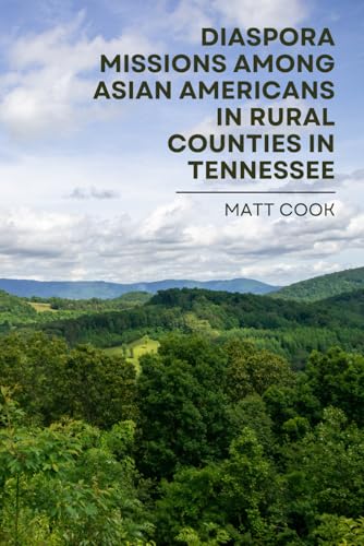 Diaspora Missions among Asian Americans in Rural Counties in Tennessee von Western Academic Publishers