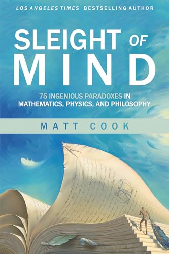 Sleight of Mind: 75 Ingenious Paradoxes in Mathematics, Physics, and Philosophy (Mit Press)