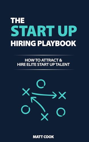 The Startup Hiring Playbook: How To Attract & Hire Elite Startup Talent von Independently published