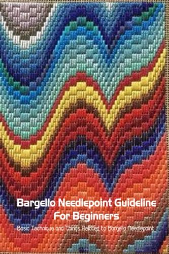 Bargello Needlepoint Guideline For Beginners: Basic Technique and Things Related to Bargello Needlepoint: Modern Bargello Book von Independently published