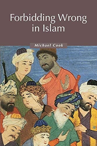 Forbidding Wrong in Islam: An Introduction (Themes in Islamic History)