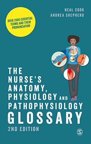 The Nurse's Anatomy, Physiology and Pathophysiology Glossary: Over 2000 essential terms and their pronunciation von SAGE Publications Ltd