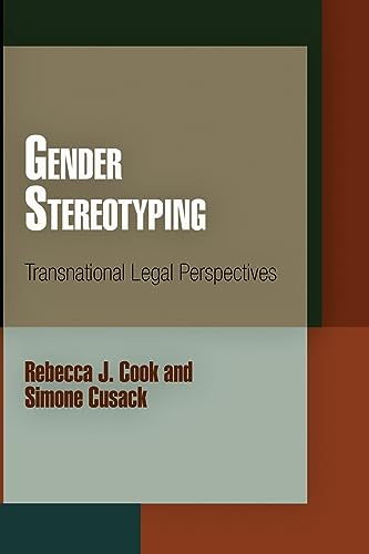 Gender Stereotyping: Transnational Legal Perspectives (Pennsylvania Studies in Human Rights) von University of Pennsylvania Press