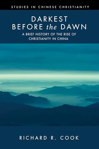 Darkest before the Dawn: A Brief History of the Rise of Christianity in China (Studies in Chinese Christianity) von Pickwick Publications