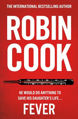 Fever: A Gripping and Chilling Thriller from the Master of the Medical Mystery Fever: A Gripping and Chilling Thriller from the Master of the Medical Mystery