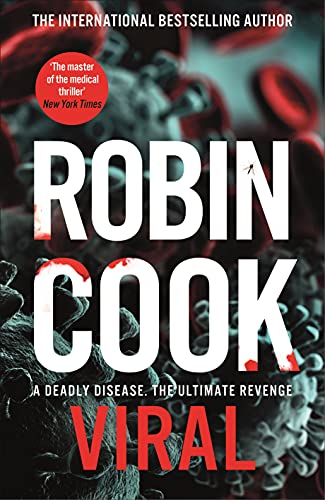 Viral: A Sinister and Chilling Thriller from the Master of the Medical Mystery Viral: A Sinister and Chilling Thriller from the Master of the Medical Mystery
