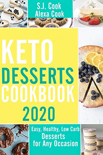 Keto Desserts Cookbook: Easy, Healthy, Low-Carb Desserts for any Occasion von Independently Published