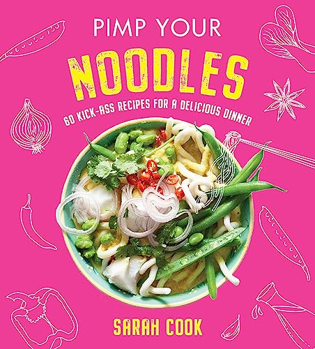 Pimp Your Noodles: Over 60 Kick-ass Recipes for a Delicious Dinner von Seven Dials