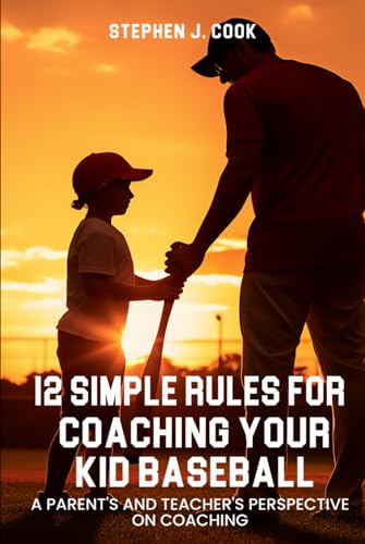 12 Simple Rules for Coaching Your Kid Baseball von Self-Publish