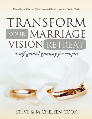 Transform Your Marriage Vision Retreat: A Self-Guided Getaway for Couples Transform Your Marriage Vision Retreat: A Self-Guided Getaway for Couples