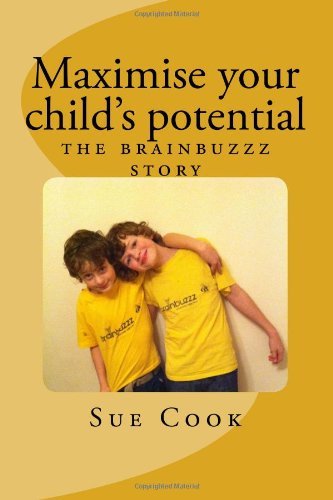 Maximise your child's potential: the brainbuzzz story von CreateSpace Independent Publishing Platform