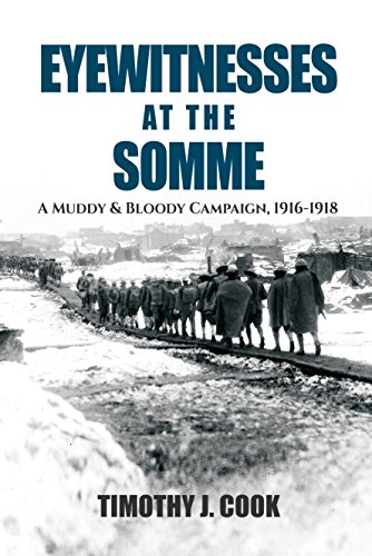 Eyewitnesses at the Somme: A Muddy and Bloody Campaign 1916 1918: A Muddy & Bloody Campaign 1916–1918